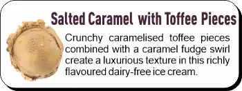 Dairy Free - Salted Caramel with Toffee Pieces